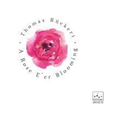 Rückert , Thomas - A Rose E' Er Blooming