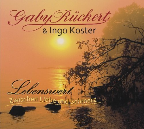 Rückert , Gaby & Koster , Ingo - Lebenswert - Zwischen Liebe und Schmerz