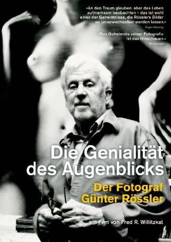  - Die Genialität des Augenblicks - Der Fotograf Günter Rössler