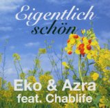 Eko & Azra feat. Chablife - Eigentlich schön (Maxi)