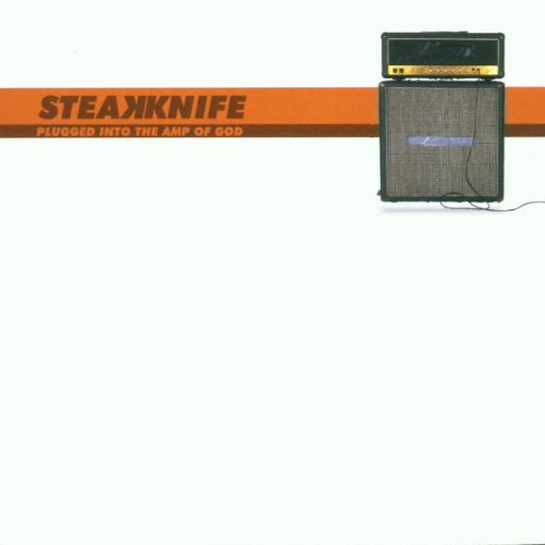 Steakknife - Plugged Into the Amp of God