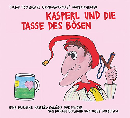 Doctor Döblingers Geschmackvolles Kasperltheater - Kasperl und die Tasse des Bösen