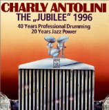 Antolini , Charly - The Jubilee 1996 - 40 Years Professional Drumming 20 Years Jazz Power