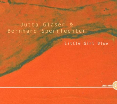 Glaser , Jutta & Sperrfechter , Bernhard - Little Girl Blue (Jazz 'n' Arts 5)