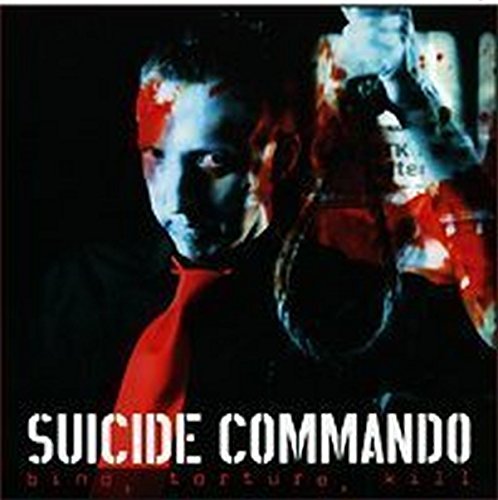 Suicide Commando - Bind, Torture, Kill (Limited Edition)