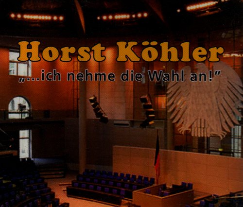 Horst Köhler - Ich Nehme die Wahl An!