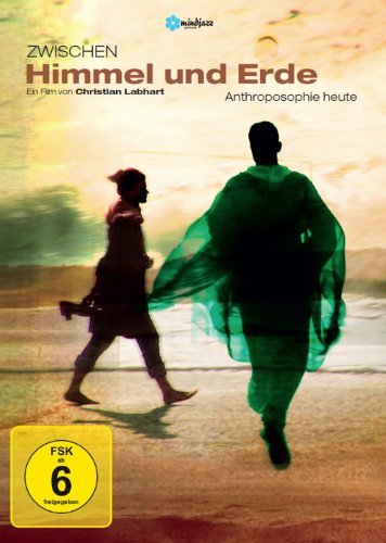 - Zwischen Himmel und Erde - Anthroposophie heute