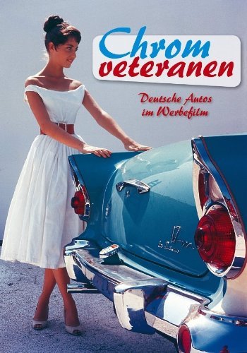 - Chromveteranen - Deutsche Autos im Werbefilm (Neuauflage)