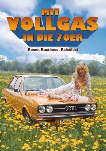 - Mit Vollgas in die 70er - Raser, Rasthaus, Reiselust!