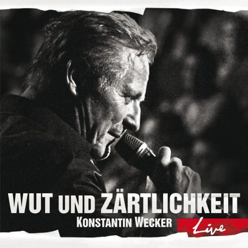 Wecker , Konstantin - Wut und Zärtlichkeit - LIVE