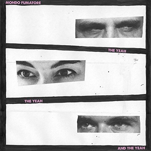 Mondo Fumatore - The Yeah, The Yeah And The Yeah