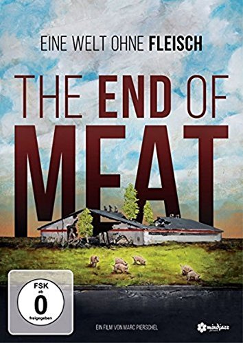 - The End of Meat - Eine Welt ohne Fleisch