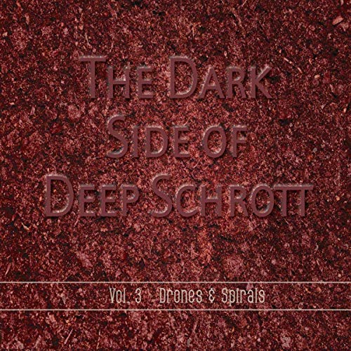 Deep Schrott - The Dark Side Of Deep Schrott 3: Drones & Spirals