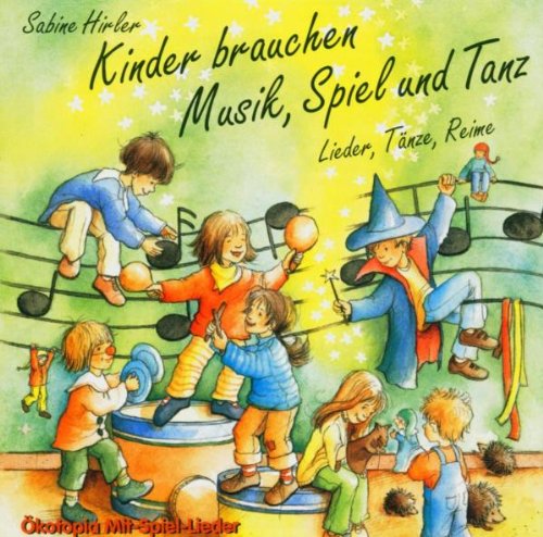 Sabine Hirler - Kinder brauchen Musik, Spiel und Tanz