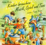  - Kinder brauchen Musik, Spiel und Tanz: Bewegt-musikalische Spiele, Lieder und Spielgeschichten für große und kleine Kinder zur Gestaltung des ... ... Kindergärten, Grundschulen und für zu Hause