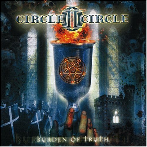 Circle II Circle - Burden of Truth