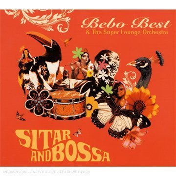 Best , Bebo & The Super Lounge Orchestra - Sitar and bossa