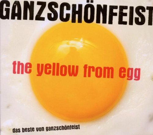 Ganz Schön Feist - The Yellow from Egg