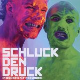 Schluck Den Druck - Im Rausch mit Freunden