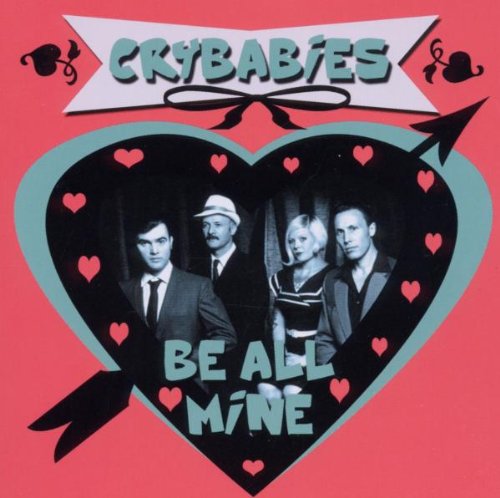 Cry Babies - Be All Mine