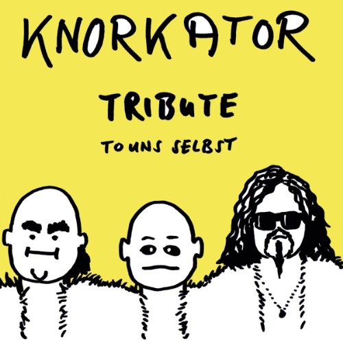 Knorkator - Tribute to Uns Selbst