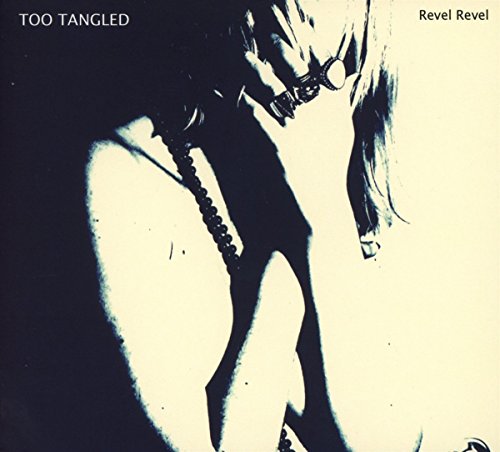 Too Tangled - Revel Revel