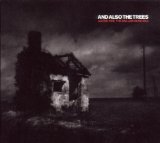 And Also the Trees - 1980-2005