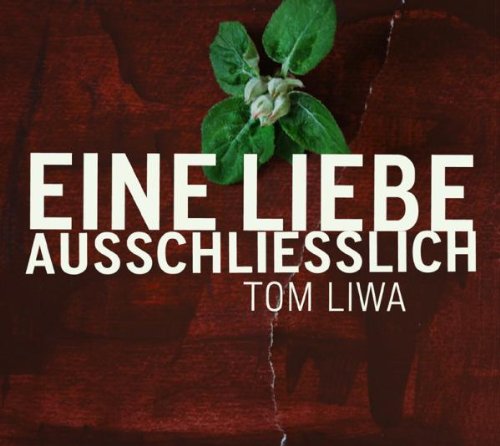 Liwa , Tom - Eine Liebe Ausschliesslich