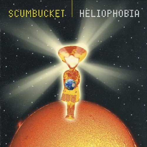 Scumbucket - Heliophobia