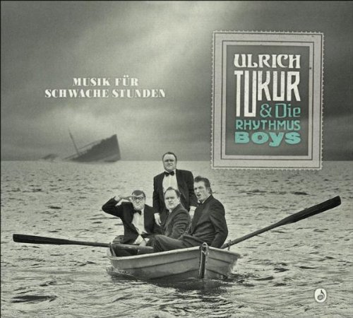 Ulrich & die Rhythmus Boys Tukur - Musik für Schwache Stunden