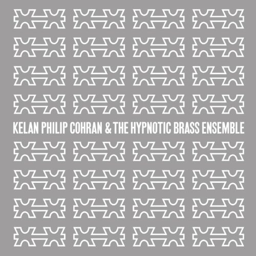 Kelan Philip Cohran & The Hypnotic Brass - Kelan Philip Cohran & the Hypnotic Brass Ensemble
