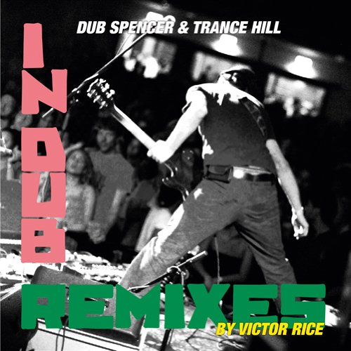 Dub Spencer & Trance Hill - Live in Dub