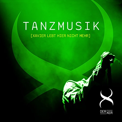 Der Xer - Tanzmusik (Xavier Lebt Hier Nicht Mehr)