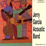 Jerry Garcia Acoustic Band - Almost Acoustic (Recorded Live)