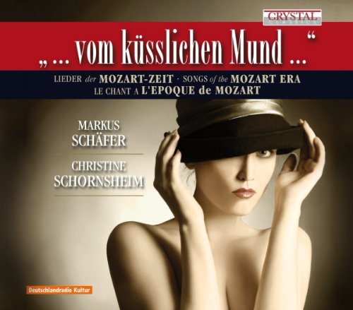 Schäfer , Markus & Schornsheim , Christine - Vom küsslichen Mund - Lieder der Mozart-Zeit