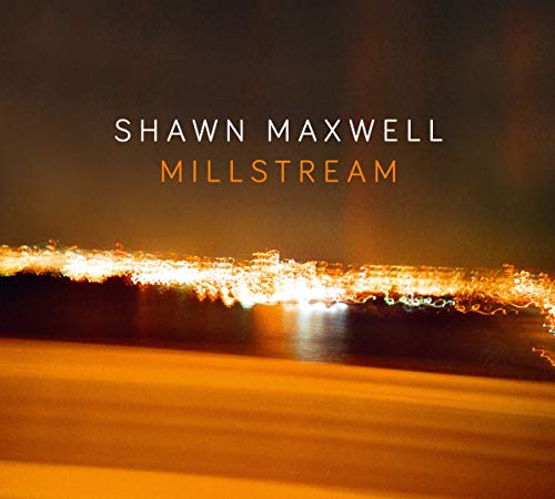 Maxwell , Shawn - Millstream