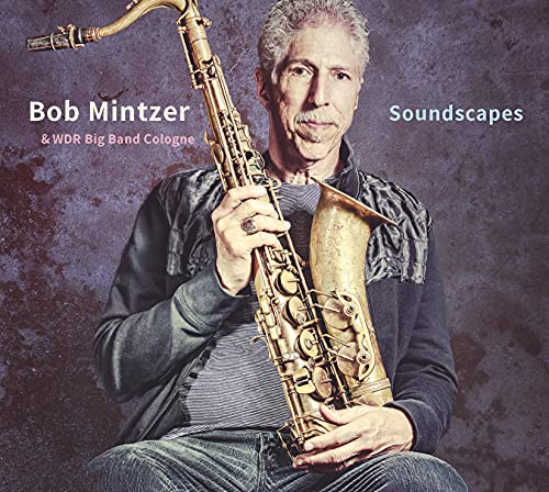 Mintzer , Bob & WDR Big Band Cologne - Soundscapes