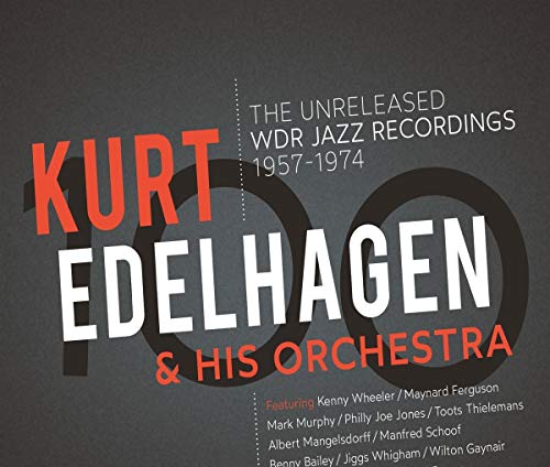Edelhagen , Kurt & His Orchestra - 100 - The Unreleased WDR Jazz Recordings 1957 - 1974