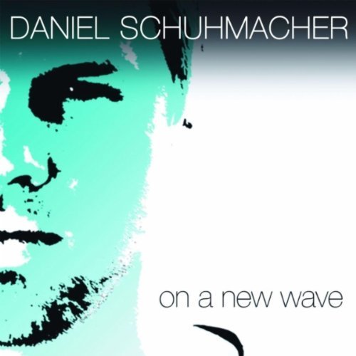 Daniel Schuhmacher - On A New Wave