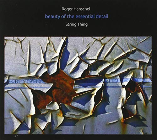 Hanschel , Roger - Beauty Of The Essential Detail (String Thing)