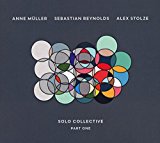 Müller , Anne / Reynolds , Sebastian / Stolze , Alex - Solo Collective Part One