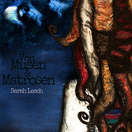 Lesch , Sarah - Von Musen & Matrosen