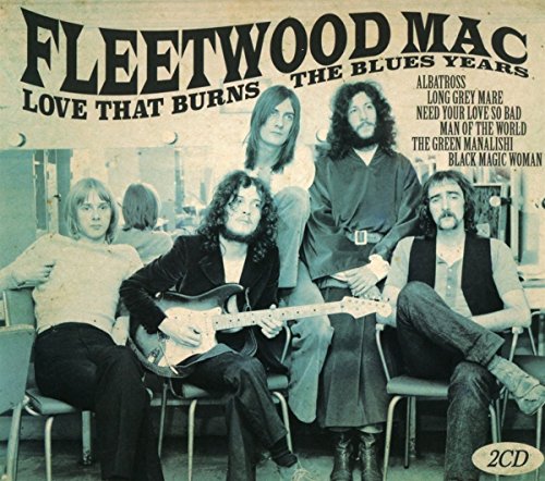 Fleetwood Mac - Love That Burns-the Blues Years