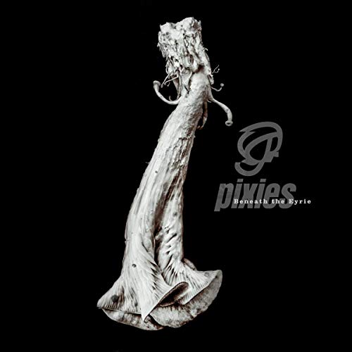 Pixies - Beneath The Eyrie (Deluxe)