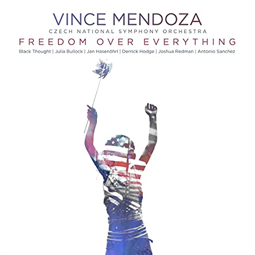 Mendoza, Vince, Vince Mendoza &, Czech National Symphony Orchestra - Freedom Over Everything