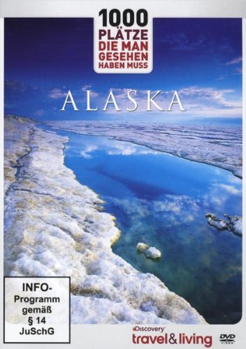 - Discovery travel & living - 1000 Plätze, die man gesehen haben muss: Alaska