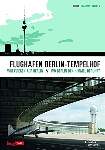  - Flughafen Berlin-Tempelhof - Wo Berlin den Himmel berührt