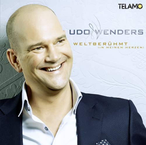 Udo Wenders - Weltberühmt (in Meinem Herzen)