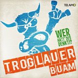 Troglauer Buam - Heavy Volxmusic - die 2te