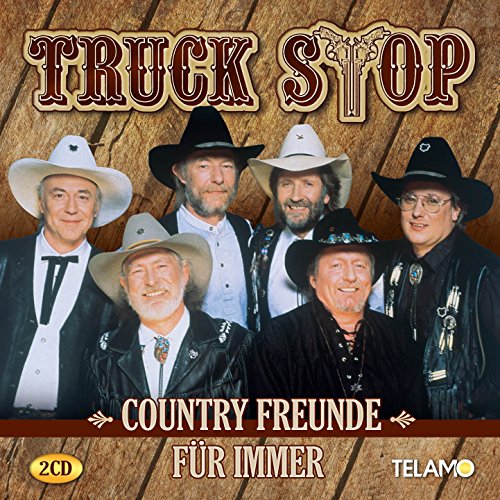 Truck Stop - Country Freunde für immer - Das Beste aller Zeiten